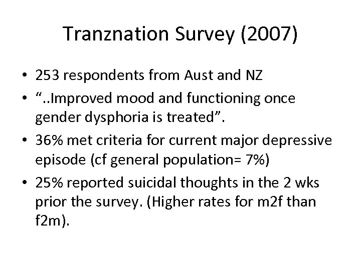 Tranznation Survey (2007) • 253 respondents from Aust and NZ • “. . Improved