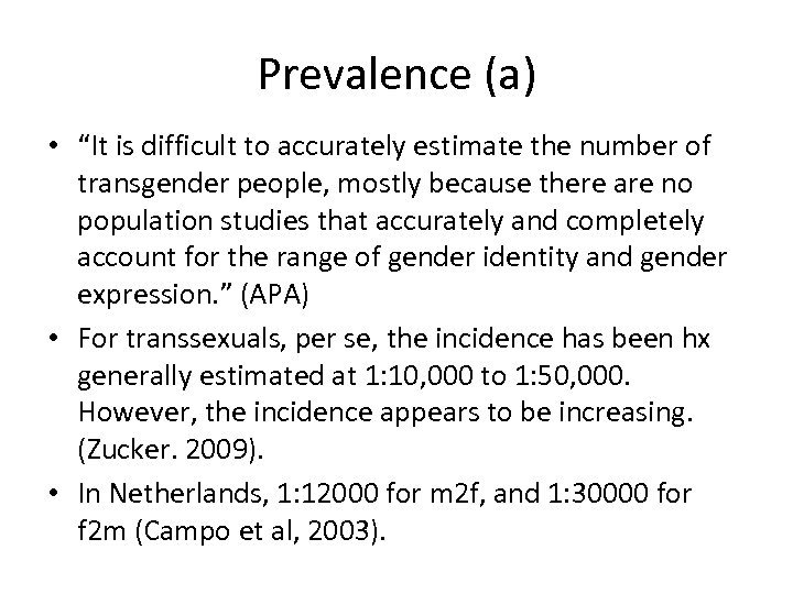 Prevalence (a) • “It is difficult to accurately estimate the number of transgender people,