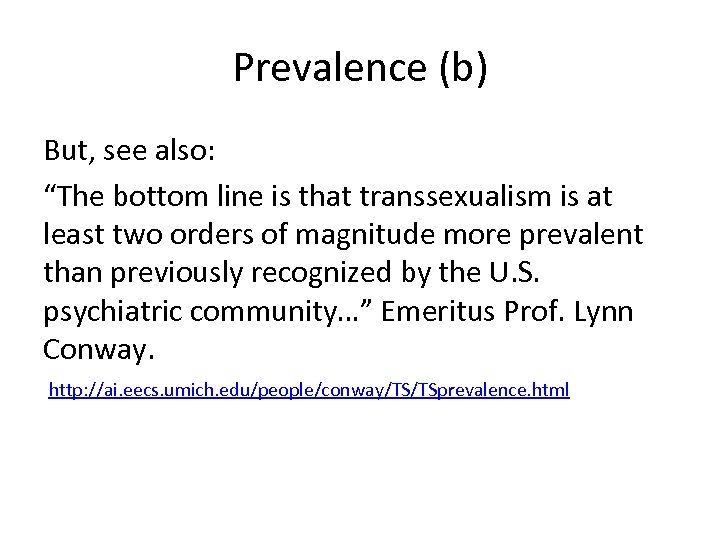 Prevalence (b) But, see also: “The bottom line is that transsexualism is at least