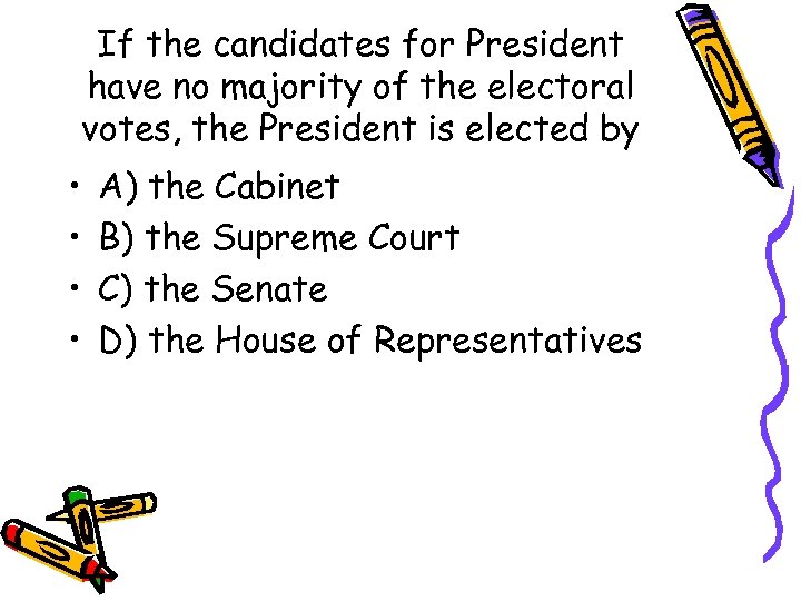 If the candidates for President have no majority of the electoral votes, the President