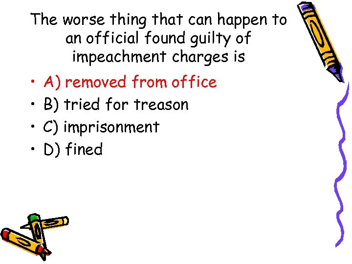 The worse thing that can happen to an official found guilty of impeachment charges
