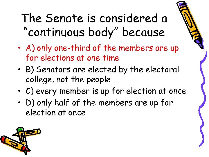The Senate is considered a “continuous body” because • A) only one-third of the