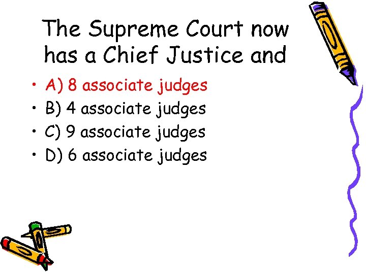 The Supreme Court now has a Chief Justice and • • A) 8 associate