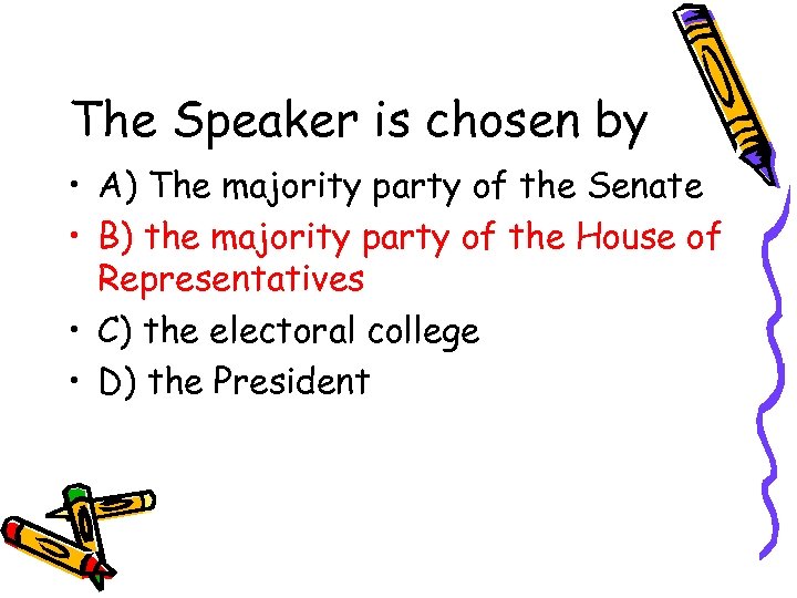 The Speaker is chosen by • A) The majority party of the Senate •