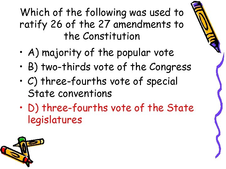 Which of the following was used to ratify 26 of the 27 amendments to