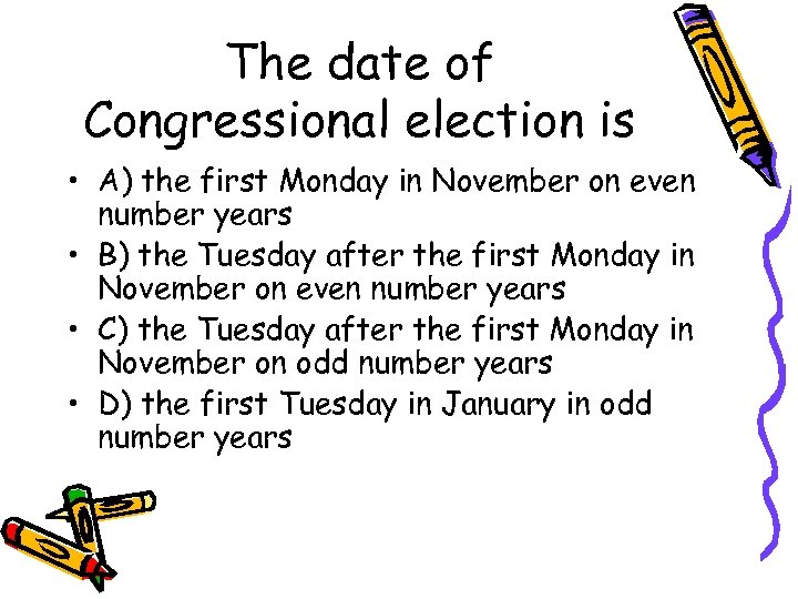The date of Congressional election is • A) the first Monday in November on