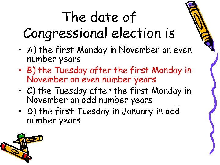 The date of Congressional election is • A) the first Monday in November on