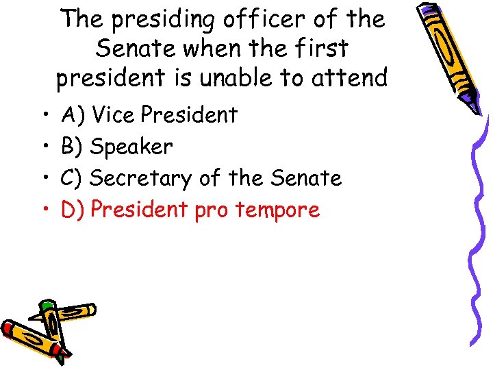 The presiding officer of the Senate when the first president is unable to attend