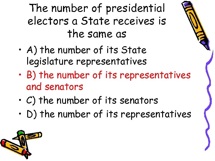 The number of presidential electors a State receives is the same as • A)