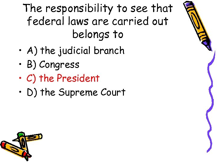 The responsibility to see that federal laws are carried out belongs to • •