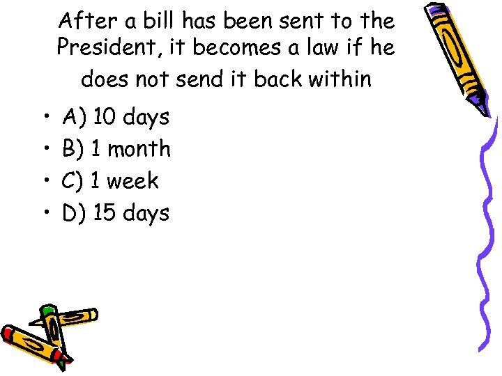 After a bill has been sent to the President, it becomes a law if