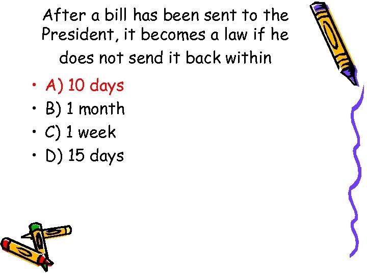 After a bill has been sent to the President, it becomes a law if