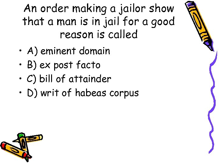 An order making a jailor show that a man is in jail for a