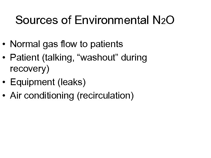 Sources of Environmental N 2 O • Normal gas flow to patients • Patient
