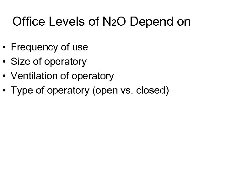 Office Levels of N 2 O Depend on • • Frequency of use Size