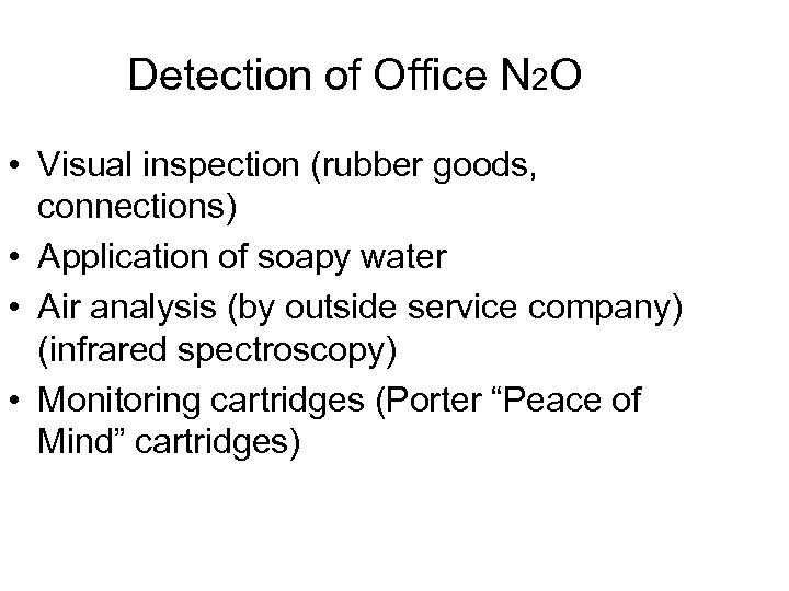 Detection of Office N 2 O • Visual inspection (rubber goods, connections) • Application