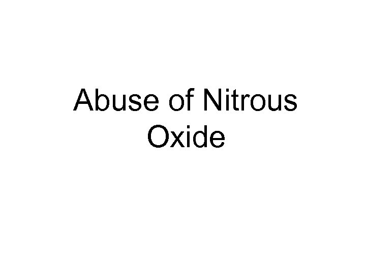 Abuse of Nitrous Oxide 