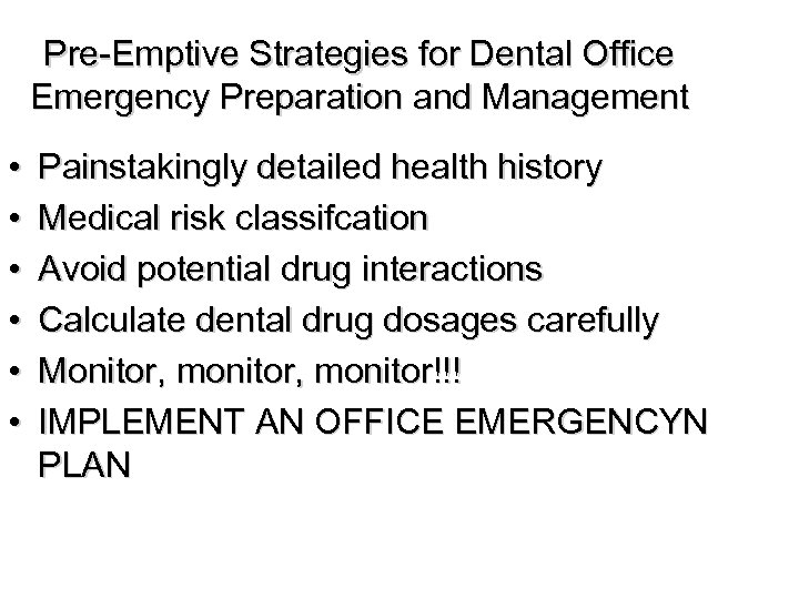 Pre-Emptive Strategies for Dental Office Emergency Preparation and Management • • • Painstakingly detailed