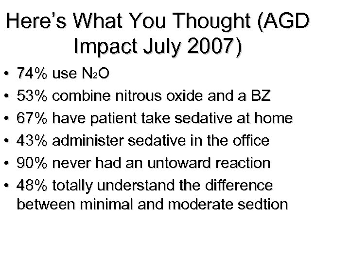 Here’s What You Thought (AGD Impact July 2007) • • • 74% use N