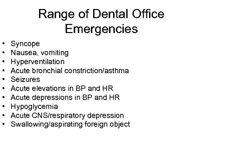 Range of Dental Office Emergencies • • • Syncope Nausea, vomiting Hyperventilation Acute bronchial