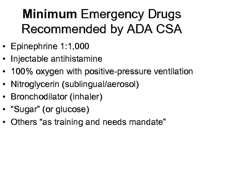 Minimum Emergency Drugs Recommended by ADA CSA • • Epinephrine 1: 1, 000 Injectable