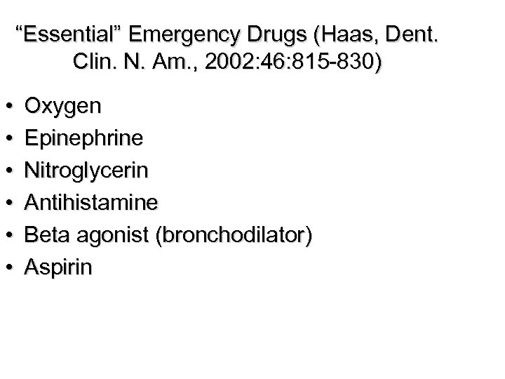 “Essential” Emergency Drugs (Haas, Dent. Clin. N. Am. , 2002: 46: 815 -830) •