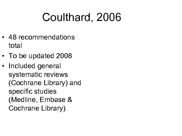 Coulthard, 2006 • 48 recommendations total • To be updated 2008 • Included general