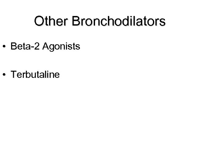 Other Bronchodilators • Beta-2 Agonists • Terbutaline 