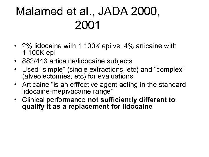 Malamed et al. , JADA 2000, 2001 • 2% lidocaine with 1: 100 K