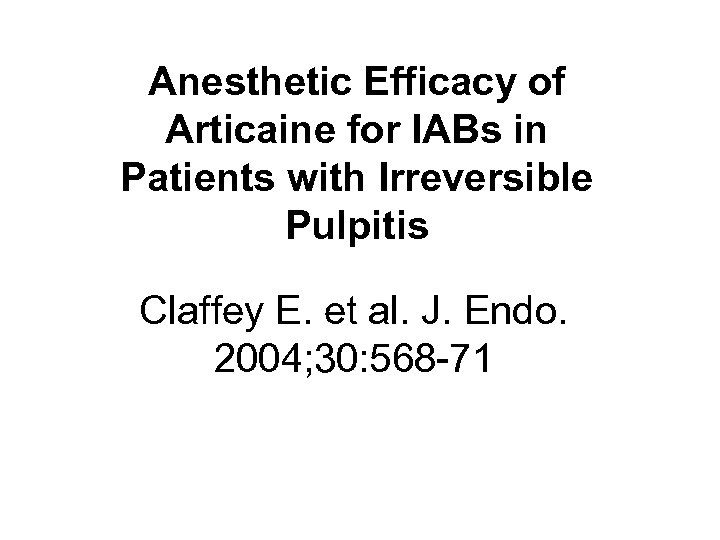 Anesthetic Efficacy of Articaine for IABs in Patients with Irreversible Pulpitis Claffey E. et