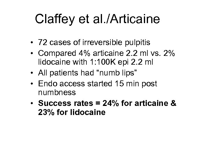 Claffey et al. /Articaine • 72 cases of irreversible pulpitis • Compared 4% articaine
