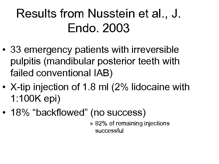 Results from Nusstein et al. , J. Endo. 2003 • 33 emergency patients with