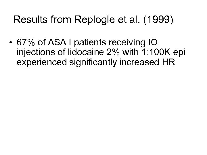 Results from Replogle et al. (1999) • 67% of ASA I patients receiving IO