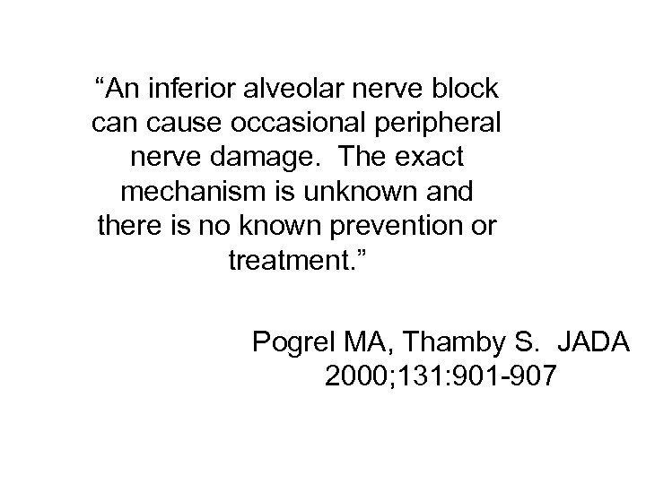 “An inferior alveolar nerve block can cause occasional peripheral nerve damage. The exact mechanism