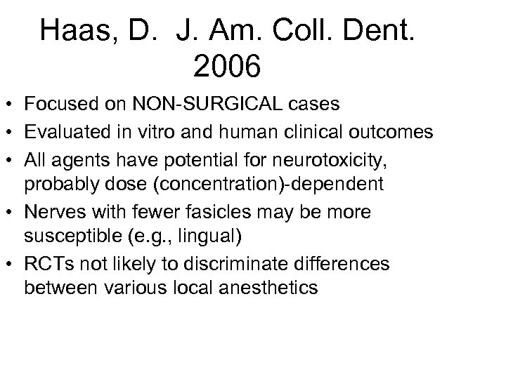 Haas, D. J. Am. Coll. Dent. 2006 • Focused on NON-SURGICAL cases • Evaluated