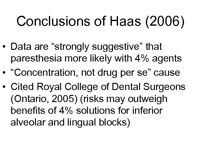Conclusions of Haas (2006) • Data are “strongly suggestive” that paresthesia more likely with