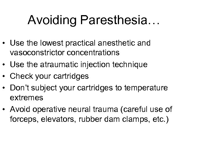 Avoiding Paresthesia… • Use the lowest practical anesthetic and vasoconstrictor concentrations • Use the