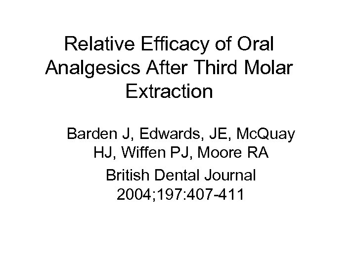 Relative Efficacy of Oral Analgesics After Third Molar Extraction Barden J, Edwards, JE, Mc.