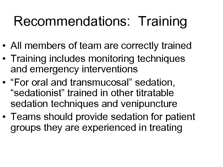Recommendations: Training • All members of team are correctly trained • Training includes monitoring