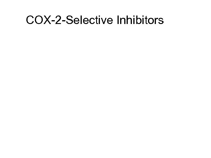 COX-2 -Selective Inhibitors 