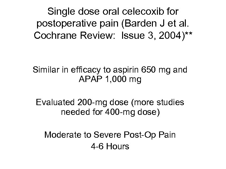 Single dose oral celecoxib for postoperative pain (Barden J et al. Cochrane Review: Issue