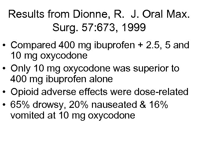 Results from Dionne, R. J. Oral Max. Surg. 57: 673, 1999 • Compared 400