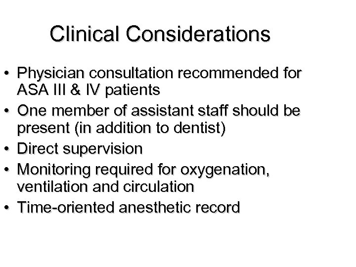 Clinical Considerations • Physician consultation recommended for ASA III & IV patients • One