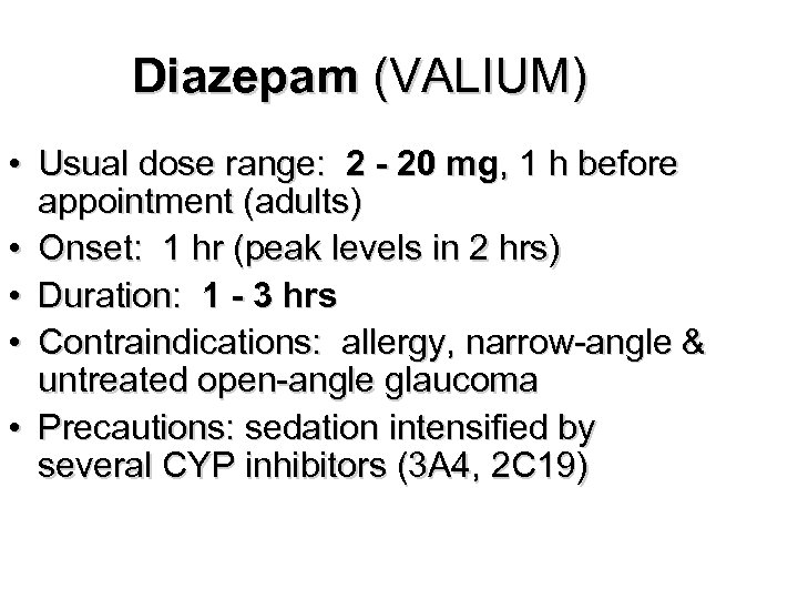 Diazepam (VALIUM) • Usual dose range: 2 - 20 mg, 1 h before appointment