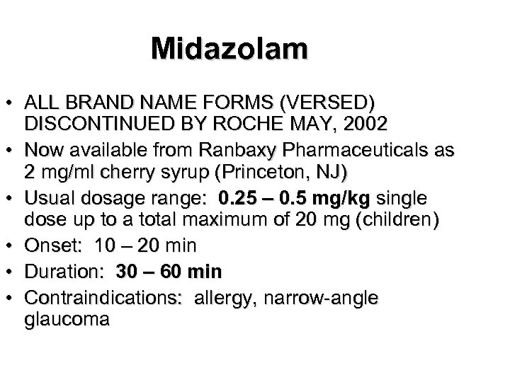 Midazolam • ALL BRAND NAME FORMS (VERSED) DISCONTINUED BY ROCHE MAY, 2002 • Now
