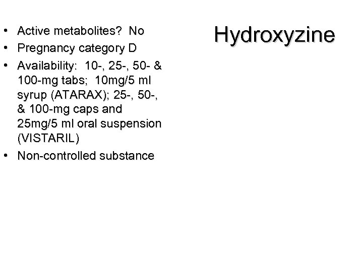  • • • Active metabolites? No Pregnancy category D Availability: 10 -, 25