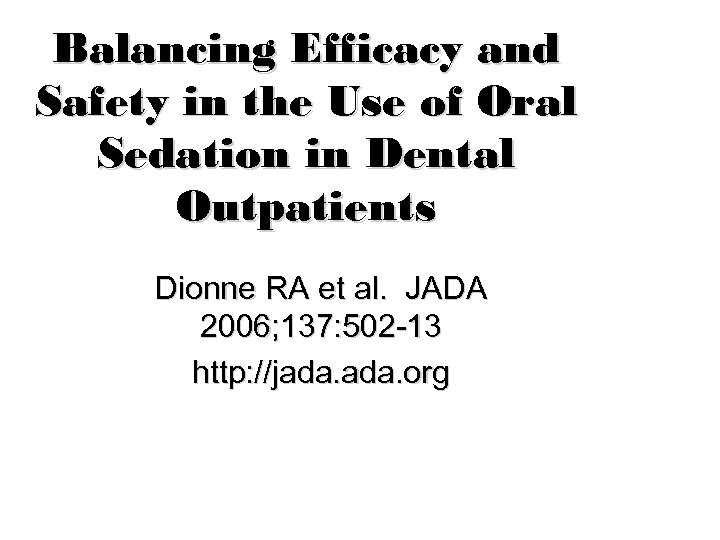 Balancing Efficacy and Safety in the Use of Oral Sedation in Dental Outpatients Dionne