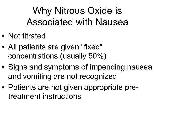 Why Nitrous Oxide is Associated with Nausea • Not titrated • All patients are