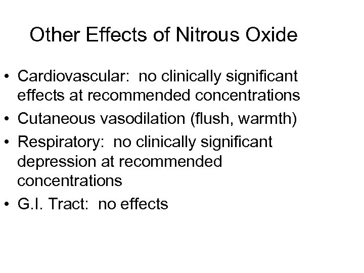 Other Effects of Nitrous Oxide • Cardiovascular: no clinically significant effects at recommended concentrations