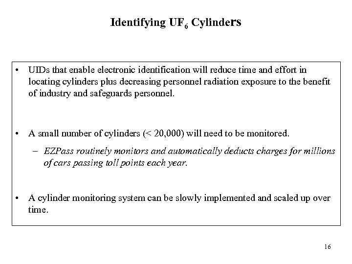 Identifying UF 6 Cylinders • UIDs that enable electronic identification will reduce time and